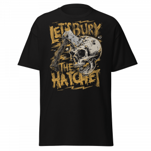 Let's Bury the Hatchet T-Shirt