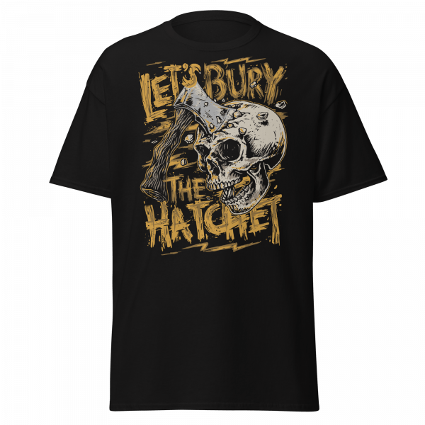 Let's Bury the Hatchet T-Shirt